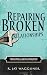 Repairing Broken Relationships: Forgiving & Being Forgiven