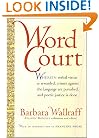 Word Court: Wherein verbal virtue is rewarded, crimes against the language are punished, and poetic justice is done