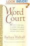 Word Court: Wherein verbal virtue is rewarded, crimes against the language are punished, and poetic justice is done