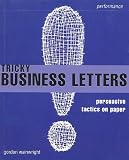 Tricky Business Letters: Persuasive Tactics on Paper (Smarter Solutions: The Performance Pack)