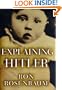 Explaining Hitler: The Search for the Origins of His Evil