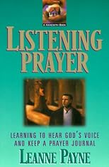 Listening Prayer: Learning to Hear Gods Voice and Keep a Prayer Journal
