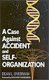 A Case Against Accident and Self-Organization