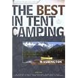 The Best in Tent Camping: Washington: A Guide for Car Campers Who Hate RVs, Concrete Slabs, and Loud Portable Stereos... by Jeanne Louise Pyle