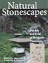 Natural Stonescapes: The Art and Craft of Stone Placement