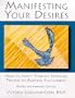 Manifesting  Your Desires: How to Apply Timeless Spiritual Truths to Achieve Fulfillment