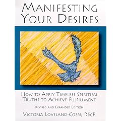 Manifesting  Your Desires: How to Apply Timeless Spiritual Truths to Achieve Fulfillment