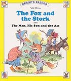 The fox and the stork ; and, The man, his son and the ass