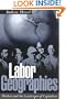 Labor Geographies: Workers and the Landscapes of Capitalism