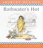 Bathwater s Hot (The nursery collection)
