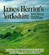 James Herriot's Yorkshire: A Guided Tour With the Beloved Veterinarian Through the Land of All Creatures Great And Small And Every Living Thing, Gloriously Photographed and Memorably Described