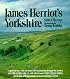 James Herriot's Yorkshire: A Guided Tour With the Beloved Veterinarian Through the Land of All Creatures Great And Small And Every Living Thing, Gloriously Photographed and Memorably Described