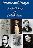 Dreams and Images: An Anthology of Catholic Poets