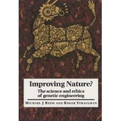 Improving Nature?: The Science and Ethics of Genetic Engineering