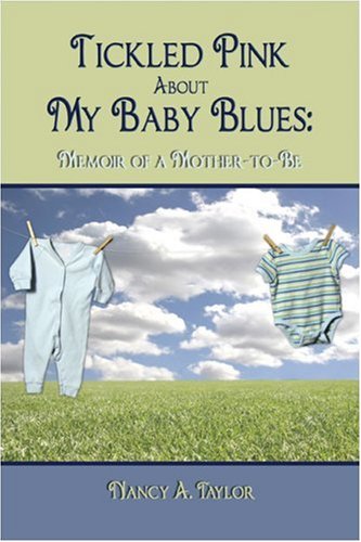 Tickled Pink About My Baby Blues: Memoir of a Mother-to-Be