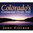 Along Colorado's Continental Divide Trail by John Fielder and M. John Fayhee