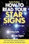 How to Read Your Star Signs: The Only One-Volume Guide To Your Sun, Moon and Rising Signs