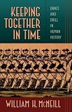 Keeping Together in Time: Dance and Drill in Human History