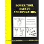 Power Tool Safety and Operation :Woodworking, Metalworking, Metalsand Welding