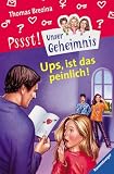Unser Geheimnis 17. Ups, ist das peinlich!: Mit Geheimbotschaften - Thomas Brezina