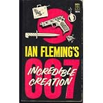 Ian Fleming's Incredible Creation (James Bond) book cover