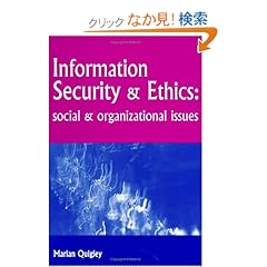 【クリックでお店のこの商品のページへ】Information Security and Ethics: Social and Organizational Issues: Marian Quigley: 洋書