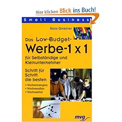 Das Low- Budget Werbe 1 x 1 f�r Selbst�ndige und Kleinunternehmer