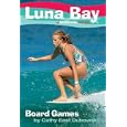 Luna Bay #7: Board Games (Luna Bay) by  Cathy East Dubowski