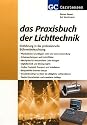 Das Praxisbuch der Lichttechnik: Einf&uuml;hrung in die professionelle B&uuml;hnenbeleuchtung