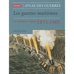 Les Guerres maritimes : La Marine � vapeur 1855-1905
