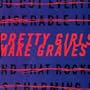 Pretty Girls Make Graves