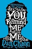 You Remind Me of Me: A Novel