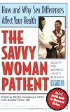 The Savvy Woman Patient: How and Why Your Sex Matters to Your Health (Capital Savvy) Reviews