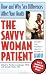 The Savvy Woman Patient: How and Why Your Sex Matters to Your Health (Capital Savvy)