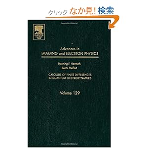 【クリックでお店のこの商品のページへ】Advances in Imaging and Electron Physics, Volume 129: Calculus of Finite Differences in Quantum Electrodynamics: Beate Meffert, Henning Harmuth, Peter W. Hawkes: 洋書