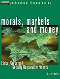Morals, markets and money : ethical, green and socially responsible finance