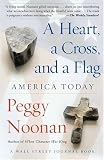 A Heart, a Cross, and a Flag: America Today (A Wall Street Journal Book)