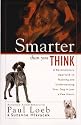 Smarter Than You Think: A Revolutionary Approach to Teaching and Understanding Your Dog in Just a Few Hours