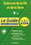 ABC du Bac : Sciences de la Vie et de la Terre, 1�re S