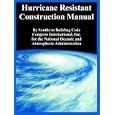 Hurricane Resistant Construction Manual by  Southern Building Code Congress Intl. and National Oceanic and Atmospheric Admin.