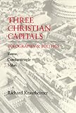 Three Christian Capitals: Topography and Politics (Una s Lectures)
