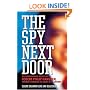 The Spy Next Door: The Extraordinary Secret Life of Robert Philip Hanssen, the Most Damaging FBI Agent in U.S. History