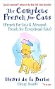 The Complete French for Cats: (French for Cats and Advanced French for Exceptional Cats)