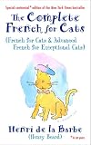 The Complete French for Cats : (French for Cats and Advanced French for Exceptional Cats) Medium