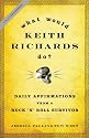 What Would Keith Richards Do?: Daily Affirmations from a Rock and Roll Survivor
