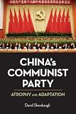 Chinas Communist Party: Atrophy and Adaptation