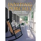 Inviting Porches: 210 Home Plans With Perfect Porches by