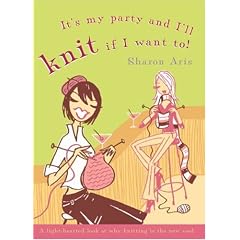 It's My Party and I'll Knit If I Want To!