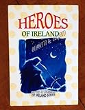 Heroes of Ireland in myth and legend