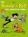 Boule et Bill, T20: Bill, nom dun chien !
-> Cliquez ici pour davantage d'informations sur ce livre Boule et Bill, T20: Bill, nom dun chien ! - Cliquez ici pour davantage d'informations sur ce livre